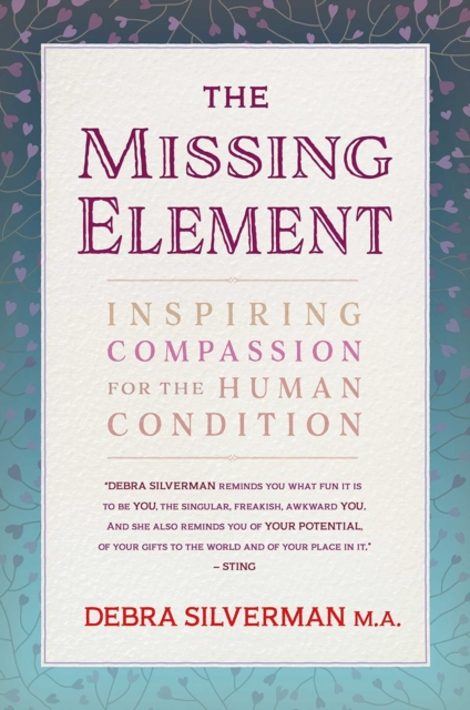 The Missing Element : Inspiring Compassion for the Human Condition, EPUB eBook