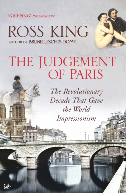 The Judgement of Paris : The Revolutionary Decade That Gave the World Impressionism, Paperback / softback Book