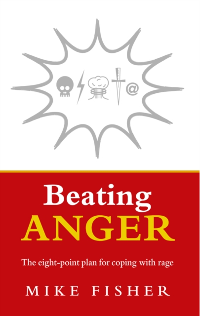 Beating Anger : The eight-point plan for coping with rage, Paperback / softback Book
