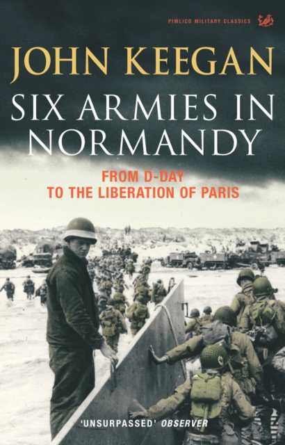 Six Armies In Normandy : From D-Day to the Liberation of Paris June 6th-August 25th,1944, Paperback / softback Book