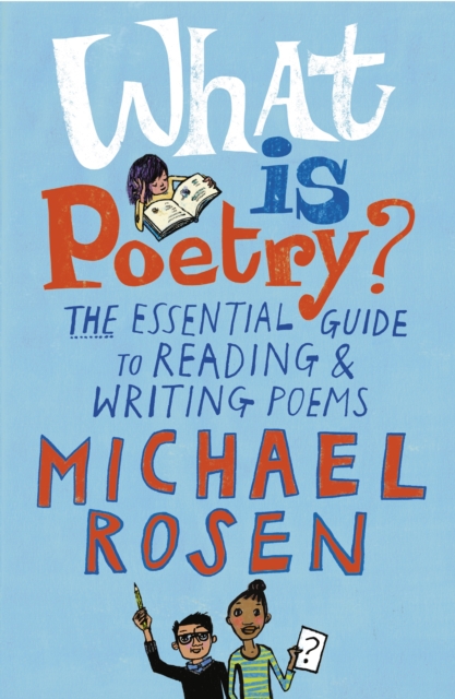 What Is Poetry? : The Essential Guide to Reading and Writing Poems, Paperback / softback Book
