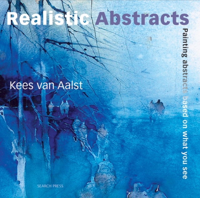 Realistic Abstracts : Painting Abstracts Based on What You See, Paperback / softback Book