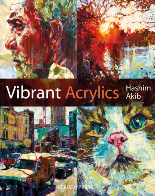 Vibrant Acrylics : A Contemporary Guide to Capturing Life with Colour and Vitality, Paperback / softback Book