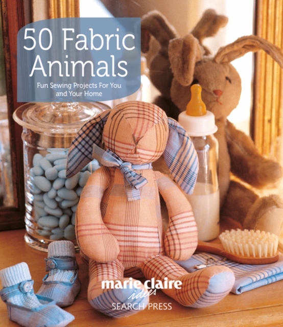 50 Fabric Animals : Fun Sewing Projects for You and Your Home, Paperback / softback Book