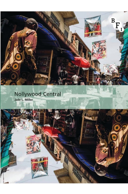 Nollywood Central : The Nigerian Videofilm Industry, PDF eBook