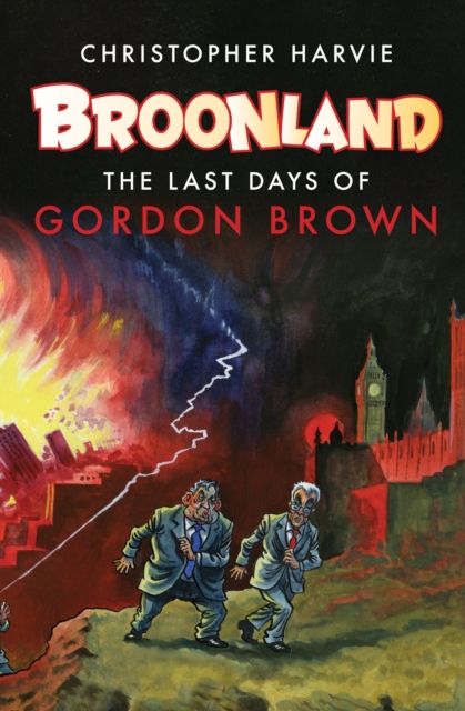 Broonland : The Last Days of Gordon Brown, Paperback / softback Book