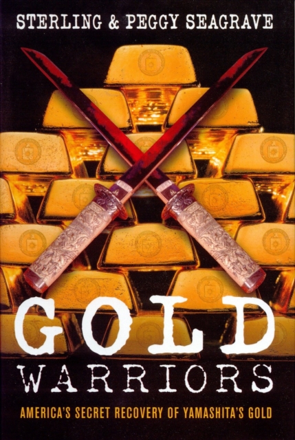 Gold Warriors : America’s Secret Recovery of Yamashita’s Gold, Paperback / softback Book