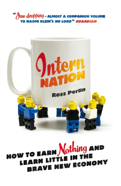 Intern Nation : How to Earn Nothing and Learn Little in the Brave New Economy, Paperback / softback Book
