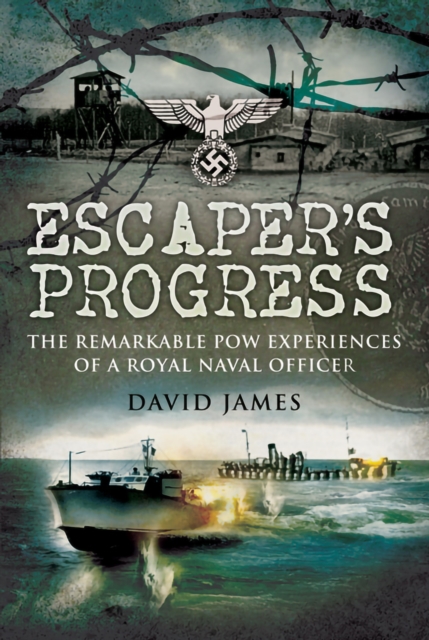 Escaper's Progress : The Remarkable POW Experiences of a Royal Naval Officer, EPUB eBook