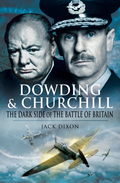 Dowding & Churchill : The Dark Side of the Battle of Britain, EPUB eBook