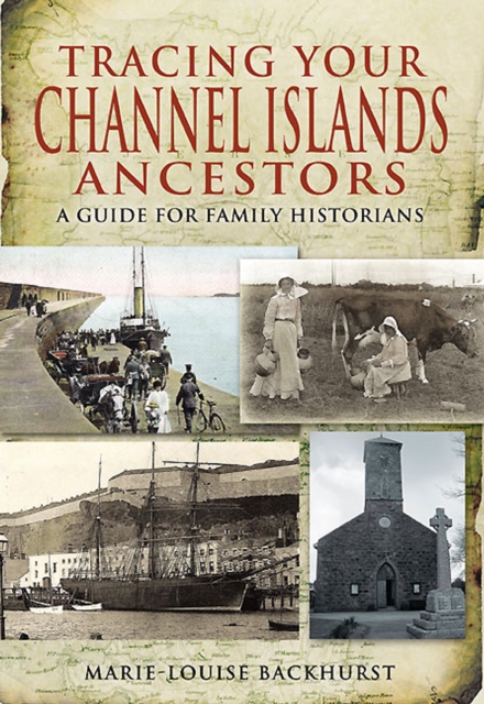 Tracing Your Channel Islands Ancestors : A Guide for Family Historians, EPUB eBook