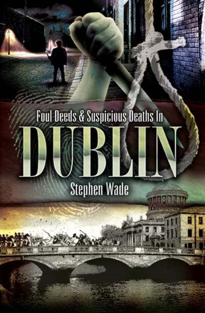 Foul Deeds & Suspicious Deaths In Dublin, EPUB eBook