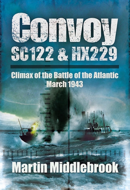 Convoy SC122 & HX229 : Climax of the Battle of the Atlantic, March 1943, EPUB eBook