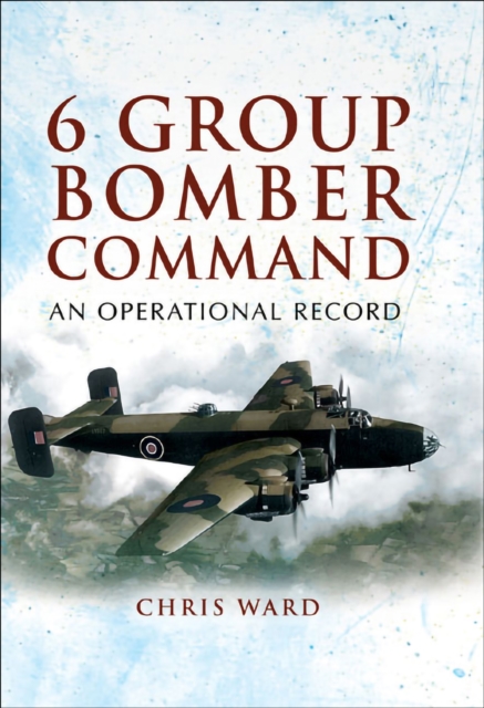 6 Group Bomber Command : An Operational Record, EPUB eBook