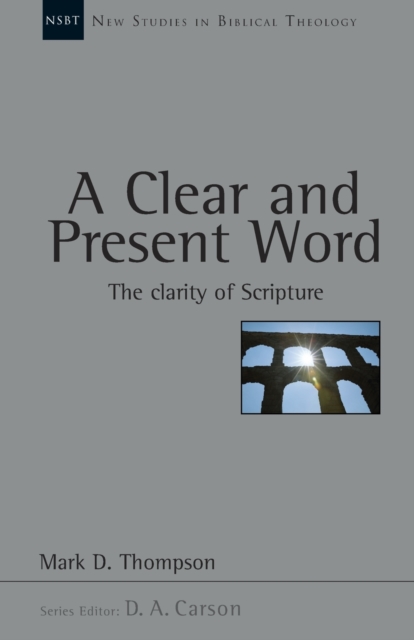 A Clear and present word : The Clarity Of Scripture, Paperback / softback Book