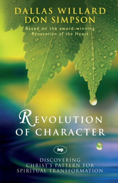 Revolution of character : Discovering Christ'S Pattern For Spiritual Transformation, Paperback / softback Book