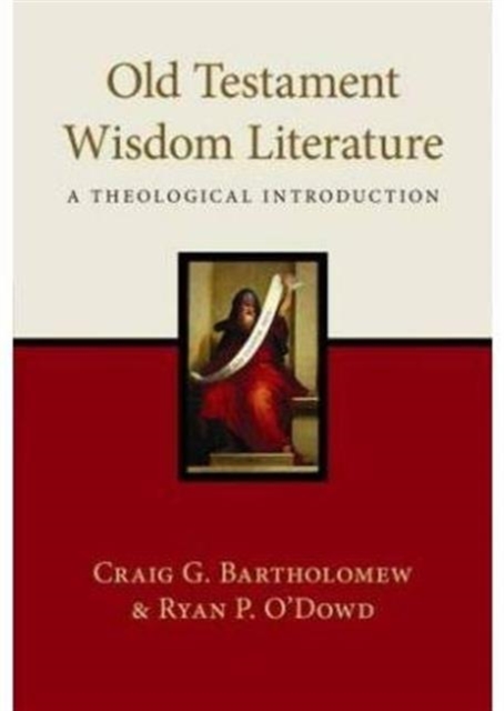 Old Testament Wisdom Literature : A Theological Introduction, Hardback Book