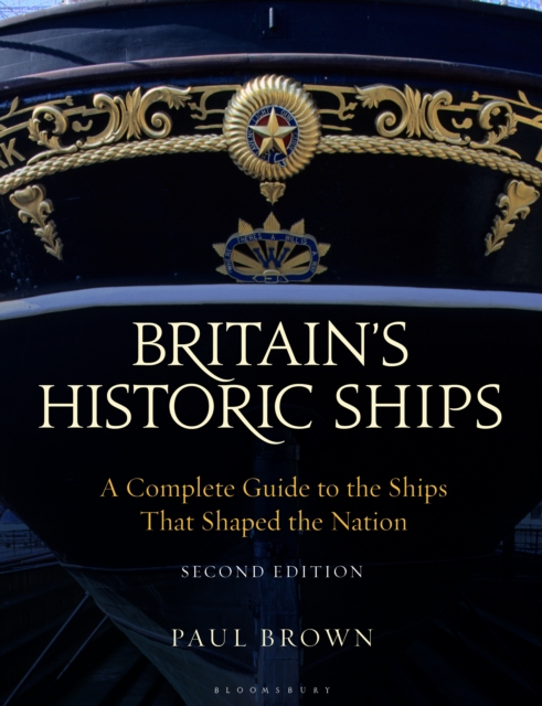 Britain's Historic Ships : A Complete Guide to the Ships That Shaped the Nation, EPUB eBook