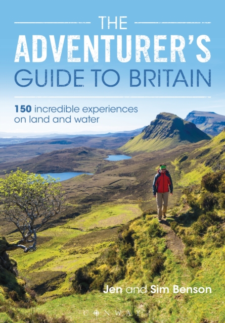 The Adventurer's Guide to Britain : 150 Incredible Experiences on Land and Water, EPUB eBook