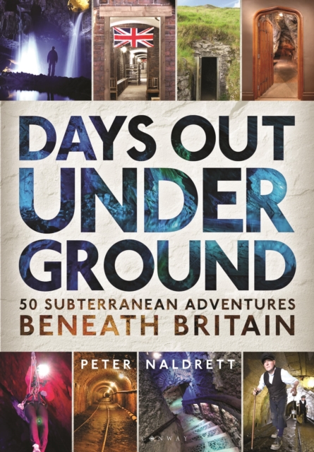 Days Out Underground : 50 subterranean adventures beneath Britain, Paperback / softback Book