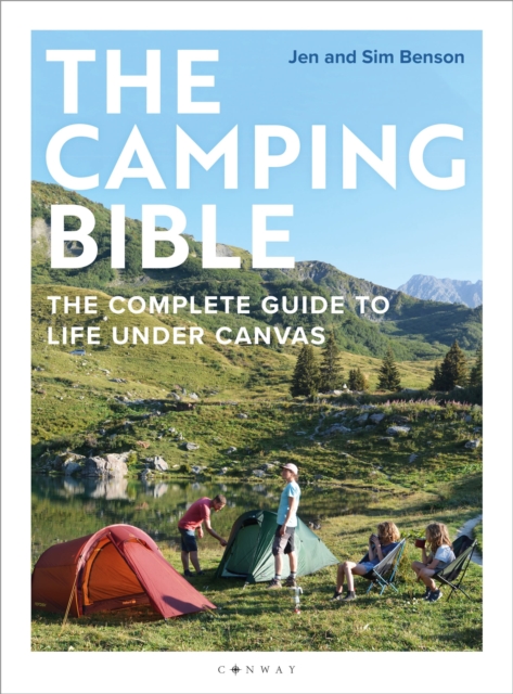 The Camping Bible : The Complete Guide to Life Under Canvas, Paperback / softback Book