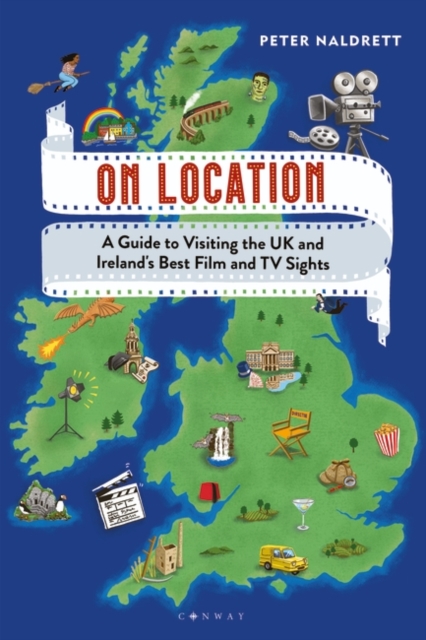On Location : A Guide to Visiting the Uk and Ireland's Best Film and Tv Sights, PDF eBook