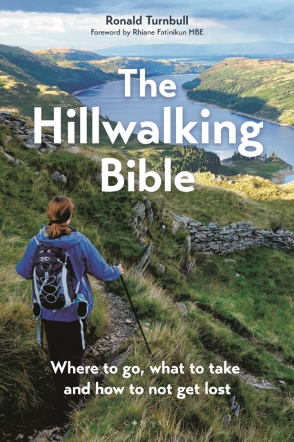 The Hillwalking Bible : Where to go, what to take and how to not get lost, Paperback / softback Book