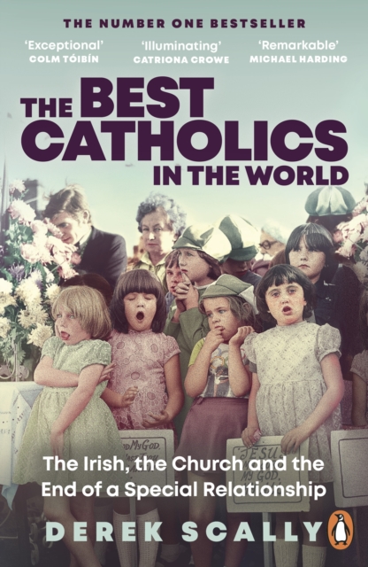 The Best Catholics in the World : The Irish, the Church and the End of a Special Relationship, EPUB eBook