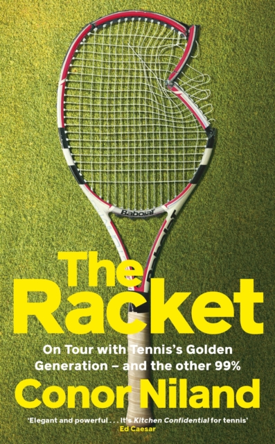 The Racket : On Tour with Tennis’s Golden Generation – and the other 99%, Hardback Book