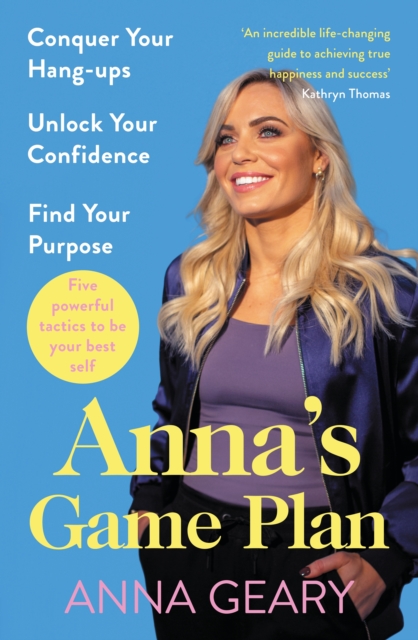 Anna s Game Plan : Conquer your hang ups, unlock your confidence and find your purpose, EPUB eBook