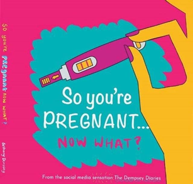 So you're PREGNANT....NOW WHAT, Hardback Book