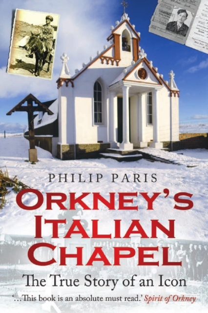 Orkney's Italian Chapel : The True Story of an Icon, Paperback / softback Book