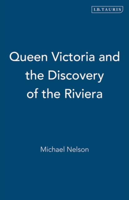 Queen Victoria and the Discovery of the Riviera, Paperback / softback Book