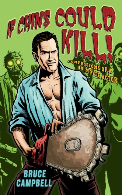If Chins Could Kill : Confessions of a B Movie Actor, Paperback / softback Book