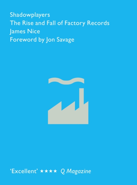 Shadowplayers : The Rise and Fall of Factory Records, EPUB eBook