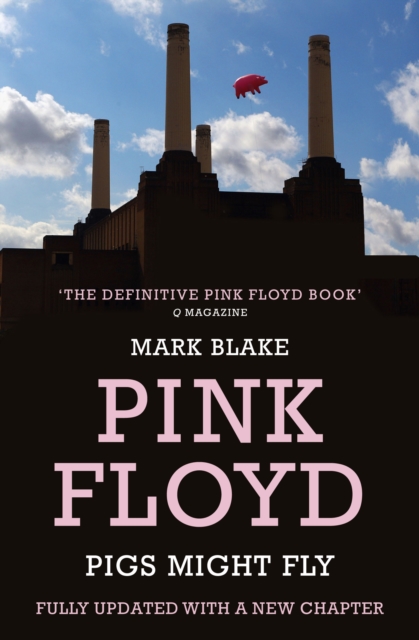 Pigs Might Fly : The Inside Story of Pink Floyd, EPUB eBook