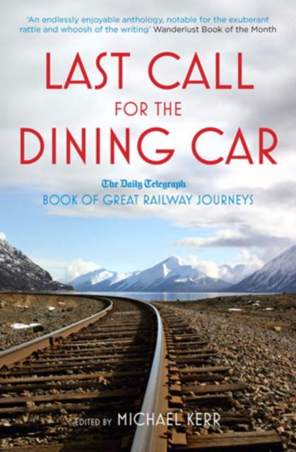 Last Call for the Dining Car : The Daily Telegraph Book of Great Railway Journeys, EPUB eBook