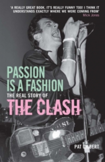 Passion is a Fashion : The Real Story of the Clash, EPUB eBook