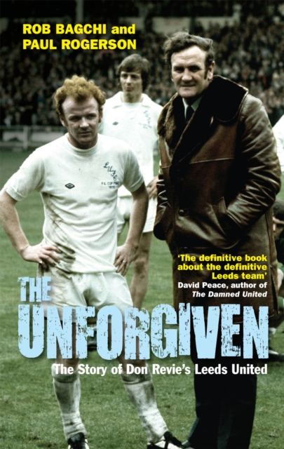 The Unforgiven : The Story of Don Reviea€™s Leeds United, EPUB eBook
