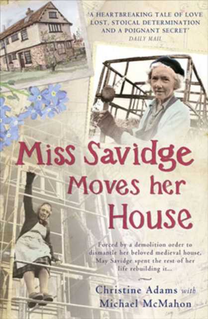 Miss Savidge Moves Her House : The Extraordinary Story of May Savidge and her House of a Lifetime, EPUB eBook