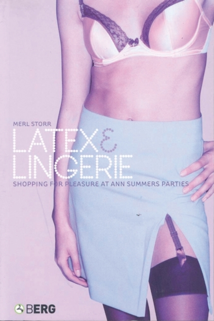 Latex and Lingerie : Shopping for Pleasure at Ann Summers Parties, PDF eBook
