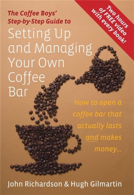 Setting Up & Managing Your Own Coffee Bar : How to open a Coffee Bar that actually lasts and makes money, Paperback / softback Book
