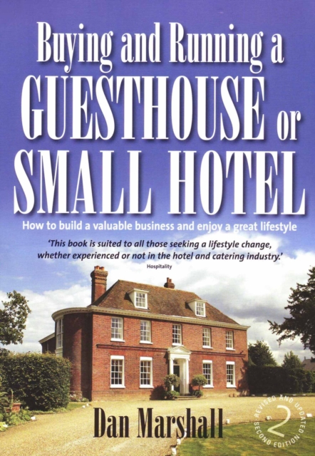 Buying and Running a Guesthouse or Small Hotel 2nd Edition : How to build a valuable business and enjoy a great lifestyle, EPUB eBook