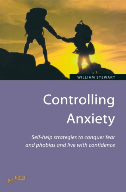 Controlling Anxiety : How to master fears and phobias and start living with confidence, EPUB eBook