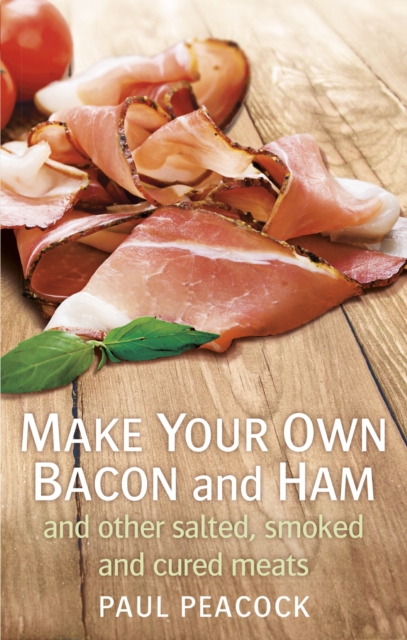 Make your own bacon and ham and other salted, smoked and cured meats, EPUB eBook