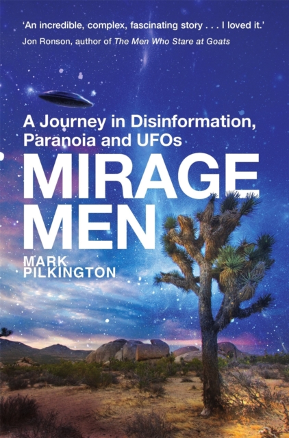Mirage Men : A Journey into Disinformation, Paranoia and UFOs., Paperback / softback Book