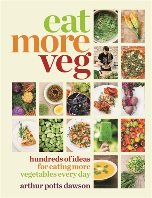 Eat Your Veg : More than a vegetarian cookbook, with vegetable recipes and feasts, EPUB eBook