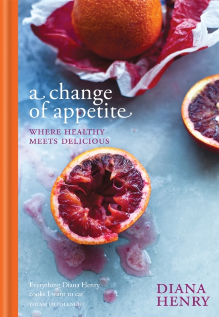 A Change of Appetite : Where delicious meets healthy, Hardback Book