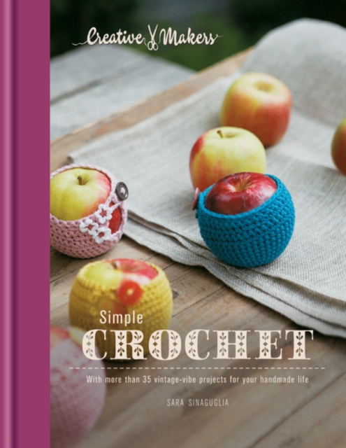 Creative Makers: Simple Crochet : With 35 vintage-vibe projects for your handmade life, EPUB eBook