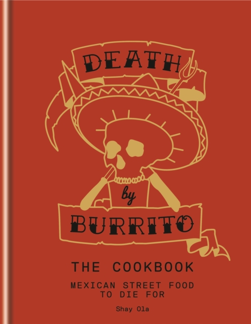 Death by Burrito : Mexican street food to die for, Hardback Book
